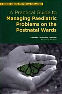 A Practical Guide to Managing Paediatric Problems on the Postnatal Wards (Paperback)