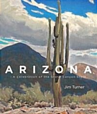 Arizona: A Celebration of the Grand Canyon State (Hardcover)