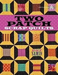 Two Patch Scrap Quilts (Paperback)