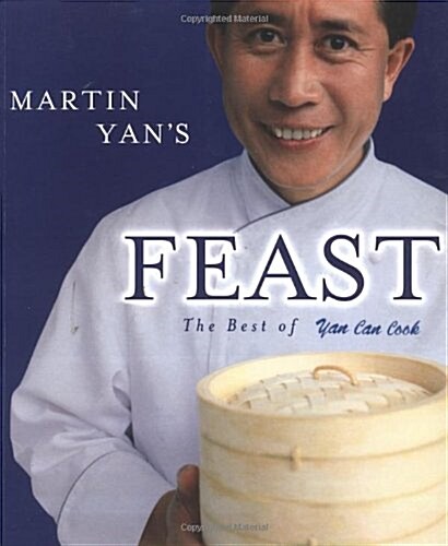 Martin Yans Feast: The Best of Yan Can Cook (Paperback)