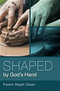 Shaped by Gods Hand (Paperback)