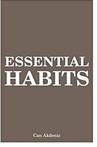 Essential Habits: 21 Life Changes That Can Make You Creative, Self-Confident and Charismatic (Paperback)