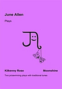 June Allen Plays: Kilkenny Rose & Moonshine (Paperback)