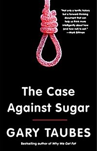 The Case Against Sugar (Paperback, Reprint)