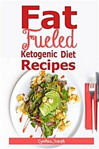 Fat Fueled Ketogenic Diet Recipes (Paperback)