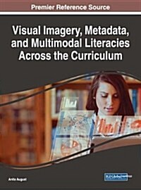 Visual Imagery, Metadata, and Multimodal Literacies Across the Curriculum (Hardcover)