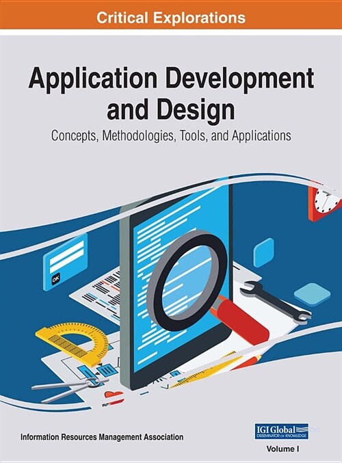 Application Development and Design: Concepts, Methodologies, Tools, and Applications, 3 volume (Hardcover)