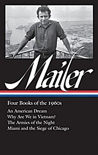 Norman Mailer: Four Books of the 1960s (Loa #305): An American Dream / Why Are We in Vietnam? / The Armies of the Night / Miami and the Siege of Chica (Hardcover)