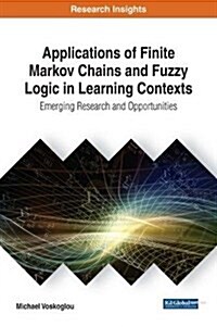 Applications of Finite Markov Chains and Fuzzy Logic in Learning Contexts (Hardcover)