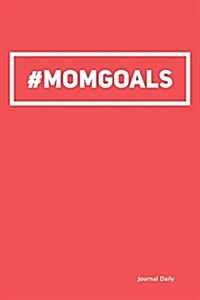 Momgoals Hashtag Journal (Paperback, JOU)