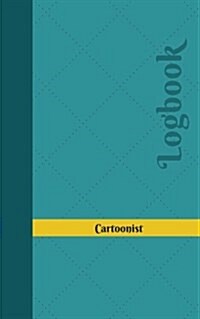 Cartoonist Log: Logbook, Journal - 102 Pages, 5 X 8 Inches (Paperback)