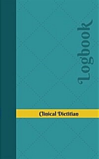Clinical Dietitian Log: Logbook, Journal - 102 pages, 5 x 8 inches (Paperback)