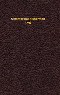 Commercial Fisherman Log: Logbook, Journal - 102 pages, 5 x 8 inches (Paperback)