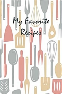 My Favorite Recipes: Blank Cooking Journal, 6x9-Inch, 150 Recipe Pages (Paperback)