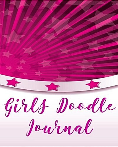 Girls Doodle Journal: Blank Doodle Draw Sketch Book (Paperback)
