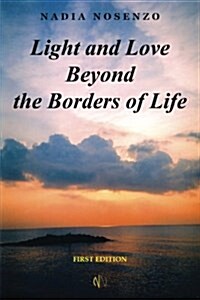 Light and Love Beyond the Borders of Life (Paperback)