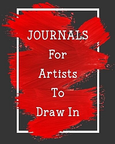 Journals for Artists to Draw in: Blank Doodle Draw Sketch Book (Paperback)