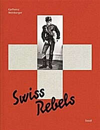 Karlheinz Weinberger: Swiss Rebels (Hardcover)