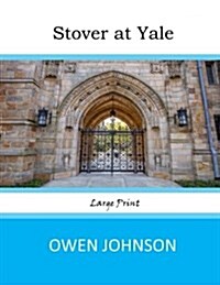 Stover at Yale: Large Print (Paperback)