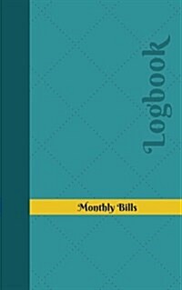 Monthly Bills Logbook: Logbook, Journal - 102 pages, 5 x 8 inches (Paperback)