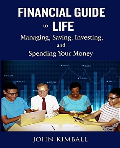 Financial Guide to Life: Managing, Saving, Investing, and Spending Your Money (Paperback)