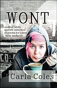 Wont: Another Oddly Specific Collection of Poems for a Tiny Niche Audience (Paperback)