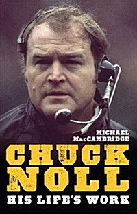 Chuck Noll: His Lifes Work (Paperback)