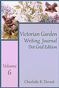Victorian Garden Writing Journal Dot Grid Edition (Paperback)