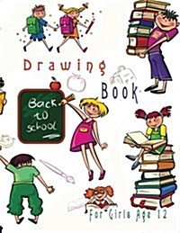 Drawing Book for Girls Age 12: Blank Doodle Draw Sketch Book (Paperback)