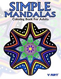 Simple Mandalas Coloring Book for Adults: Easy Mandala Patterns for Beginner or Kid (Paperback)