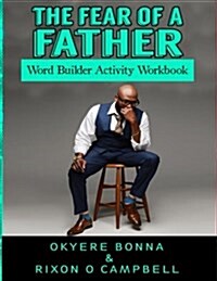 The Fear of a Father- Word Builder Activity Workbook: Word Builder (Paperback)