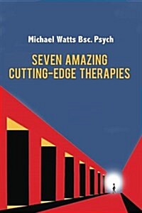 Seven Amazing Cutting-edge Therapies (Paperback)