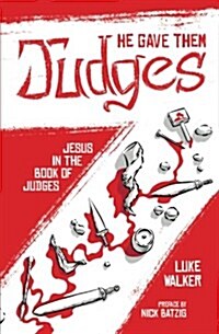 He Gave Them Judges: Jesus in the Book of Judges (Paperback)