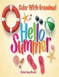 Color With Grandma! Hello Summer Coloring Book (Paperback, CLR, CSM)