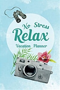 Vacation Planner No Stress Relax: Vacation Packing List, Daily Outfit Organizer, Tear Off Vacation Packing Planning book (Paperback)