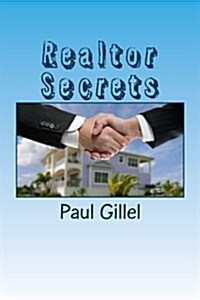 Realtor Secrets: Get the best from your real Estate Agent (Paperback)