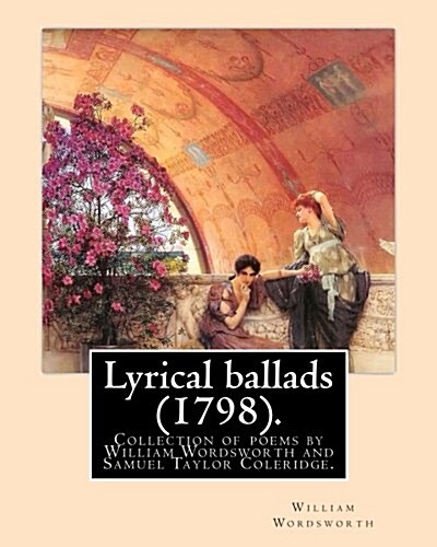 Lyrical ballads (1798). By: William Wordsworth and By: S. T. Coleridge (21 October 1772 - 25 July 1834). Edited By: Thomas Hutchinson (9 September (Paperback)