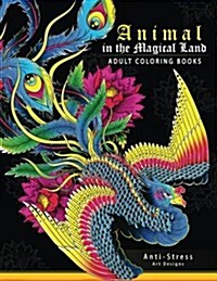 Animal in The magical Land (Adult Coloring Book): Mythical Animals Phoenix, Mermaids, Pegasus, Unicorn and Friend (Paperback)