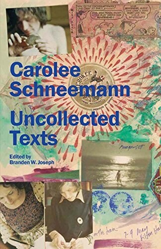 Carolee Schneemann: Uncollected Texts (Paperback)
