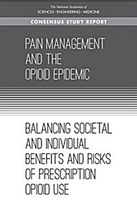 Pain Management and the Opioid Epidemic: Balancing Societal and Individual Benefits and Risks of Prescription Opioid Use (Paperback)