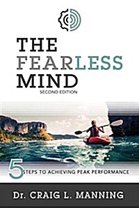 The Fearless Mind (2nd Edition): 5 Steps to Achieving Peak Performance (Paperback)