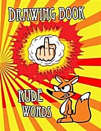 Drawing Book Rude Words: Blank Doodle Draw Sketch Books (Paperback)