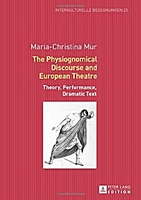 The Physiognomical Discourse and European Theatre: Theory, Performance, Dramatic Text (Hardcover)