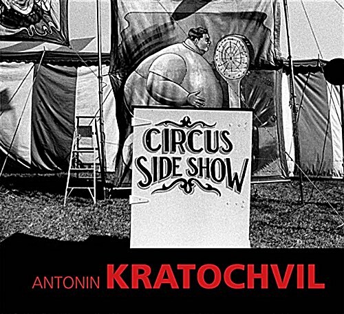 Antonin Kratochvil: Circus Sideshow (Hardcover)