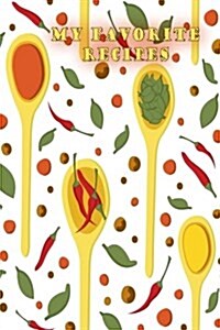 My Favorite Recipes: Blank Cooking Journal, 6x9-inch, 150 Recipe Pages (Paperback)