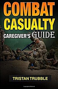 Combat Casualty Caregiver Guide (Paperback)