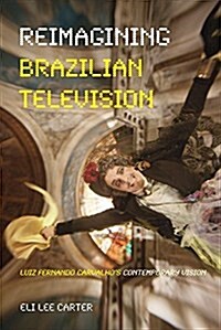 Reimagining Brazilian Television: Luiz Fernando Carvalhos Contemporary Vision (Paperback)