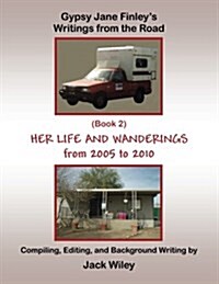 Gypsy Jane Finleys Writings from the Road: Her Life and Wanderings: (Book 2) From 2005 to 2010 (Paperback)