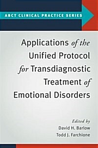 Applications of the Unified Protocol for Transdiagnostic Treatment of Emotional Disorders (Paperback)