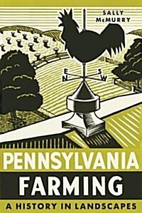 Pennsylvania Farming: A History in Landscapes (Hardcover)